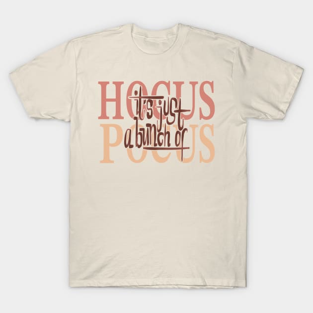 It's Just a Bunch of Hocus Pocus T-Shirt by Arcanum